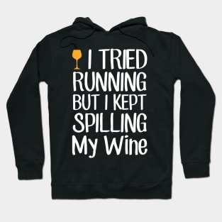 I tried running but I kept spilling my wine Hoodie